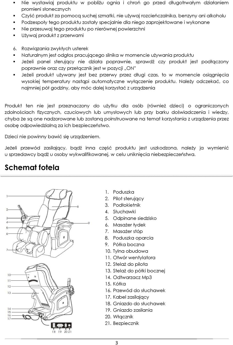 Rozwiązania zwykłych usterek Naturalnym jest odgłos pracującego silnika w momencie używania produktu Jeżeli panel sterujący nie działa poprawnie, sprawdź czy produkt jest podłączony poprawnie oraz