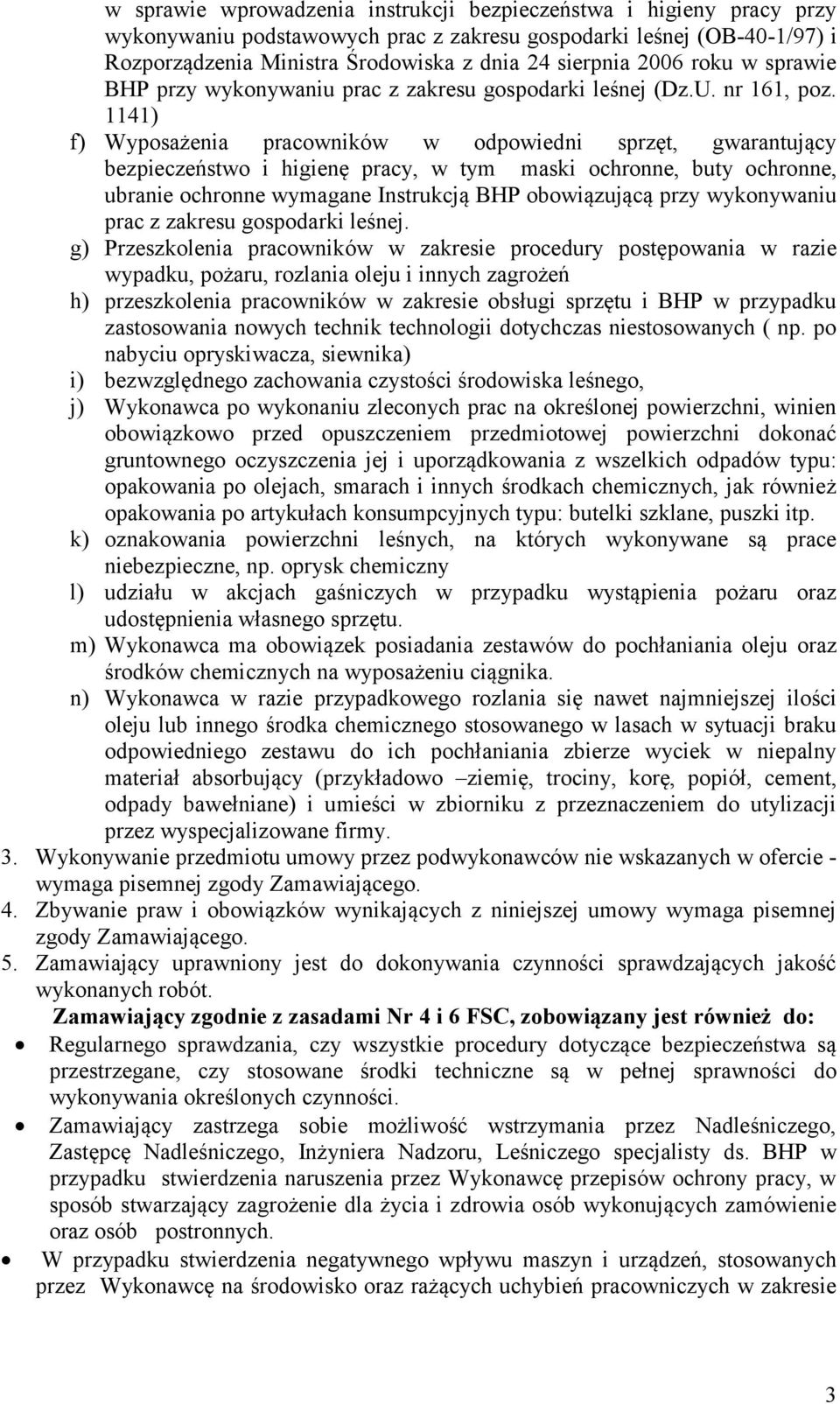 1141) f) Wyposażenia pracowników w odpowiedni sprzęt, gwarantujący bezpieczeństwo i higienę pracy, w tym maski ochronne, buty ochronne, ubranie ochronne wymagane Instrukcją BHP obowiązującą przy