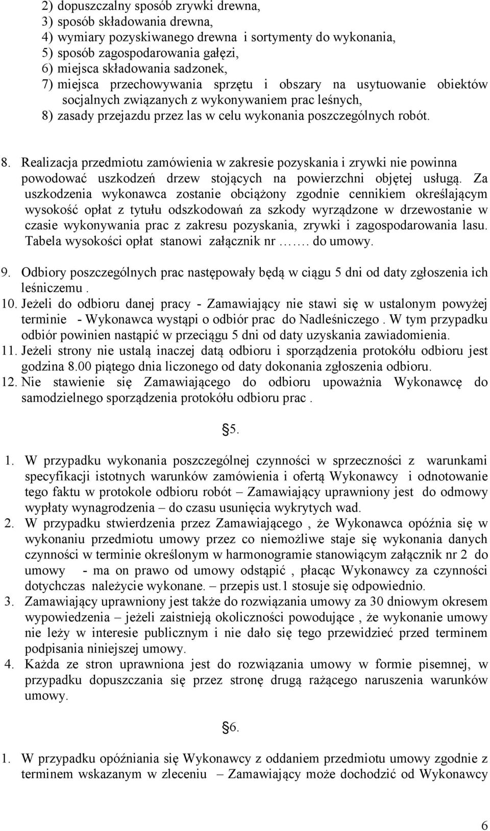 zasady przejazdu przez las w celu wykonania poszczególnych robót. 8.