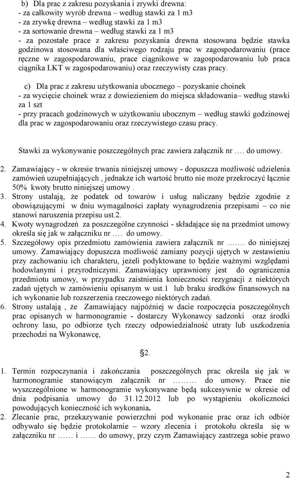zagospodarowaniu lub praca ciągnika LKT w zagospodarowaniu) oraz rzeczywisty czas pracy.