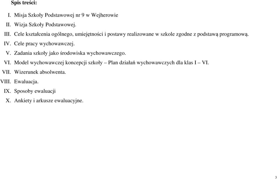 Cele pracy wychowawczej. V. Zadania szkoły jako środowiska wychowawczego. VI.