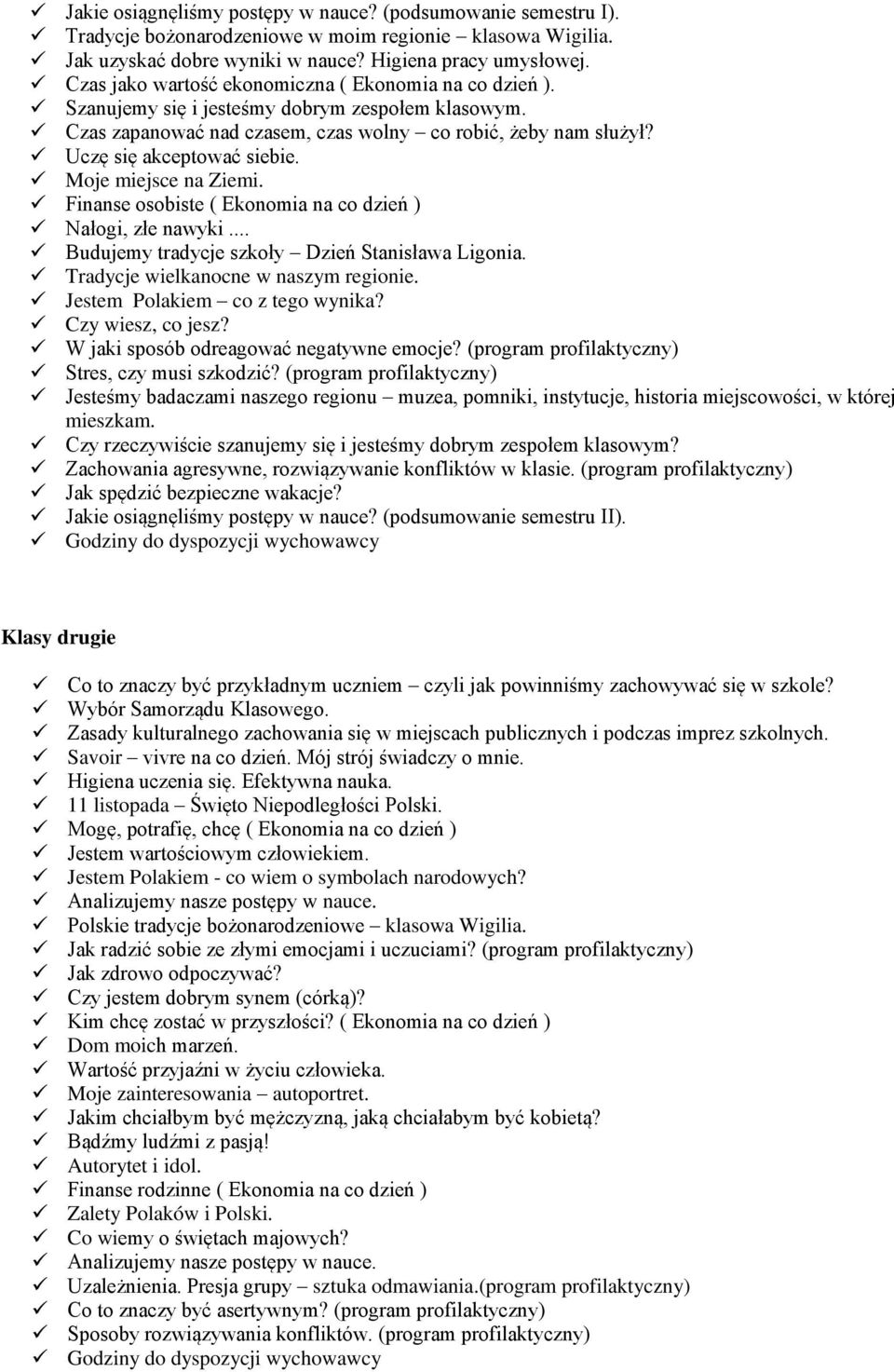 Moje miejsce na Ziemi. Finanse osobiste ( Ekonomia na co dzień ) Nałogi, złe nawyki... Budujemy tradycje szkoły Dzień Stanisława Ligonia. Tradycje wielkanocne w naszym regionie.