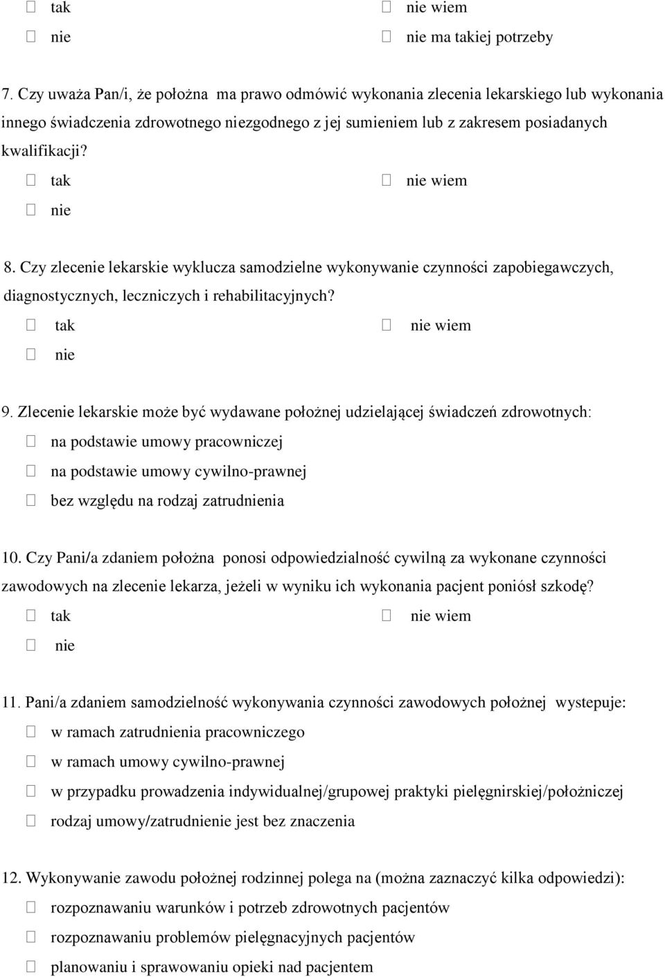 Czy zlecenie lekarskie wyklucza samodzielne wykonywanie czynności zapobiegawczych, diagnostycznych, leczniczych i rehabilitacyjnych? wiem 9.