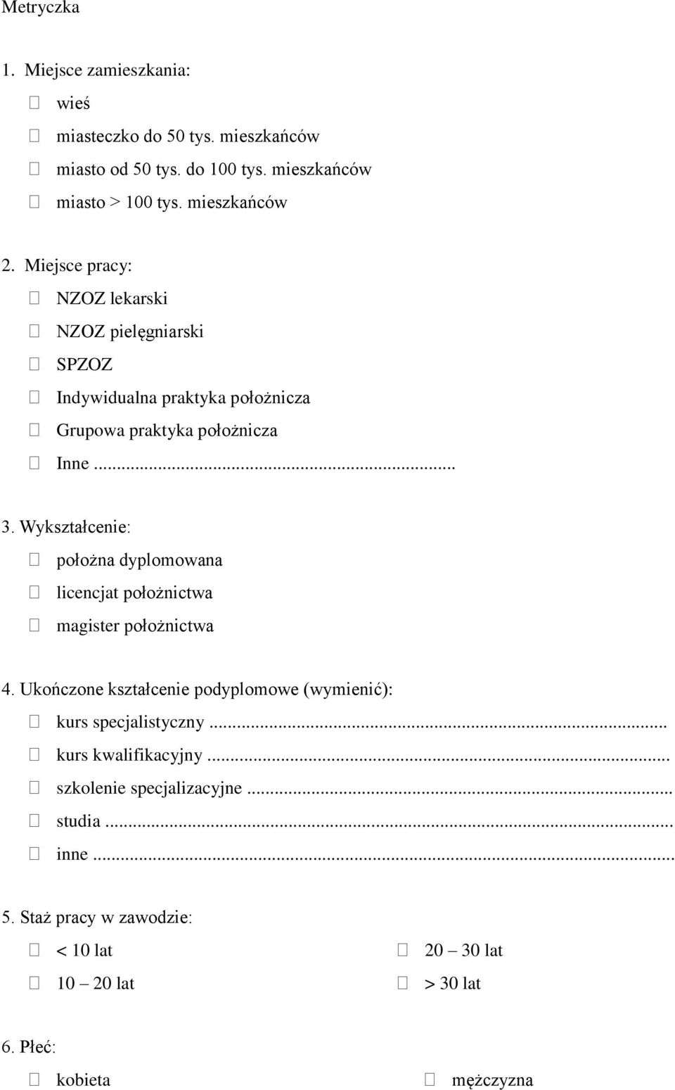 Wykształcenie: położna dyplomowana licencjat położnictwa magister położnictwa 4.