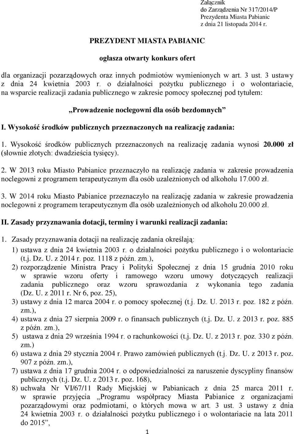 o działalności pożytku publicznego i o wolontariacie, na wsparcie realizacji zadania publicznego w zakresie pomocy społecznej pod tytułem: Prowadzenie noclegowni dla osób bezdomnych I.