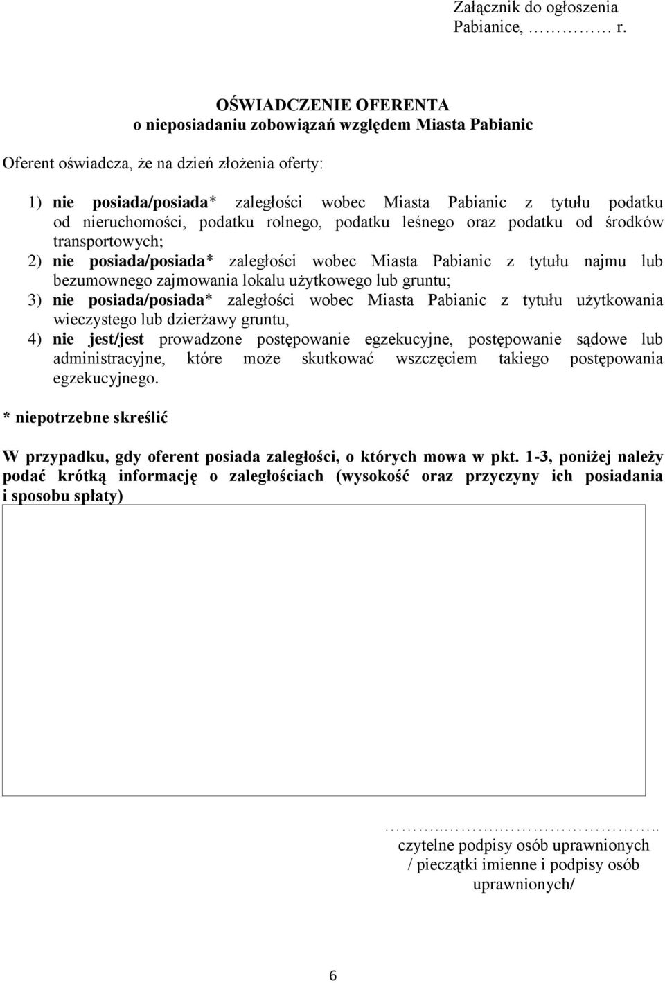 nieruchomości, podatku rolnego, podatku leśnego oraz podatku od środków transportowych; 2) nie posiada/posiada* zaległości wobec Miasta Pabianic z tytułu najmu lub bezumownego zajmowania lokalu