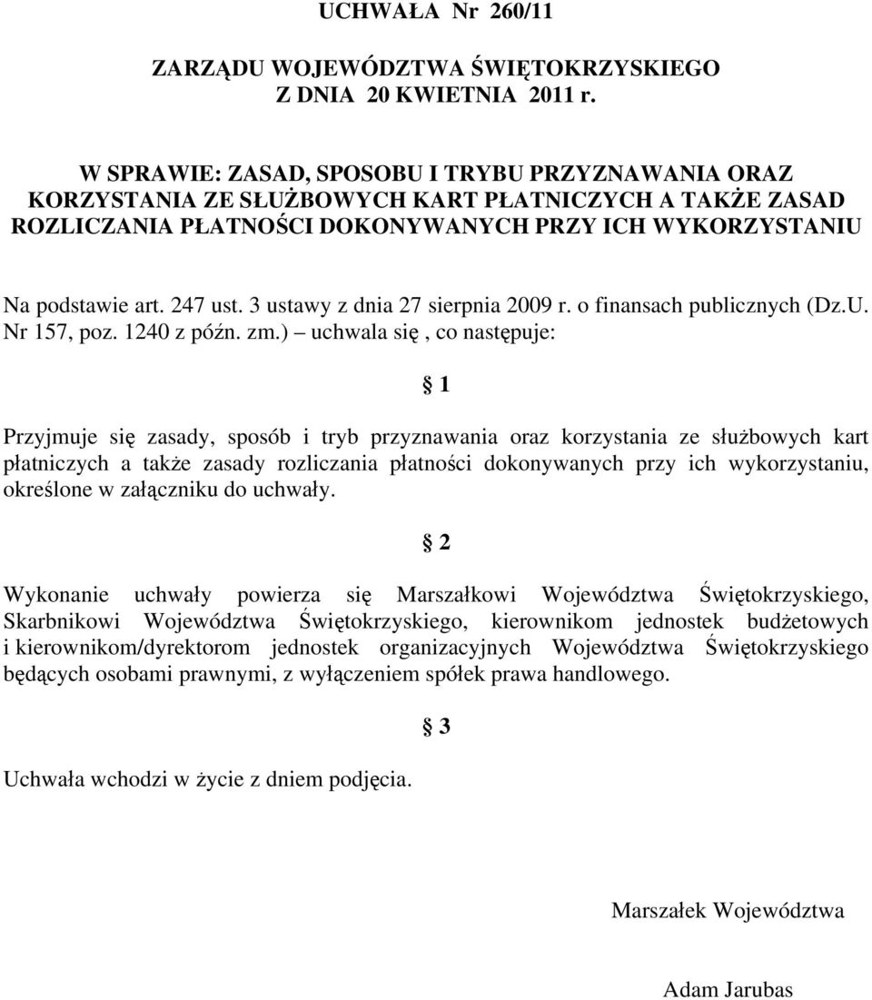 3 ustawy z dnia 27 sierpnia 2009 r. o finansach publicznych (Dz.U. Nr 157, poz. 1240 z późn. zm.