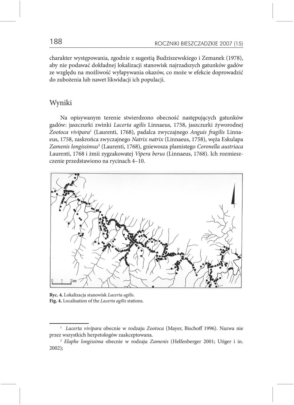 Wyniki Na opisywanym terenie stwierdzono obecność następujących gatunków gadów: jaszczurki zwinki Lacerta agilis Linnaeus, 1758, jaszczurki żyworodnej Zootoca vivipara 1 (Laurenti, 1768), padalca