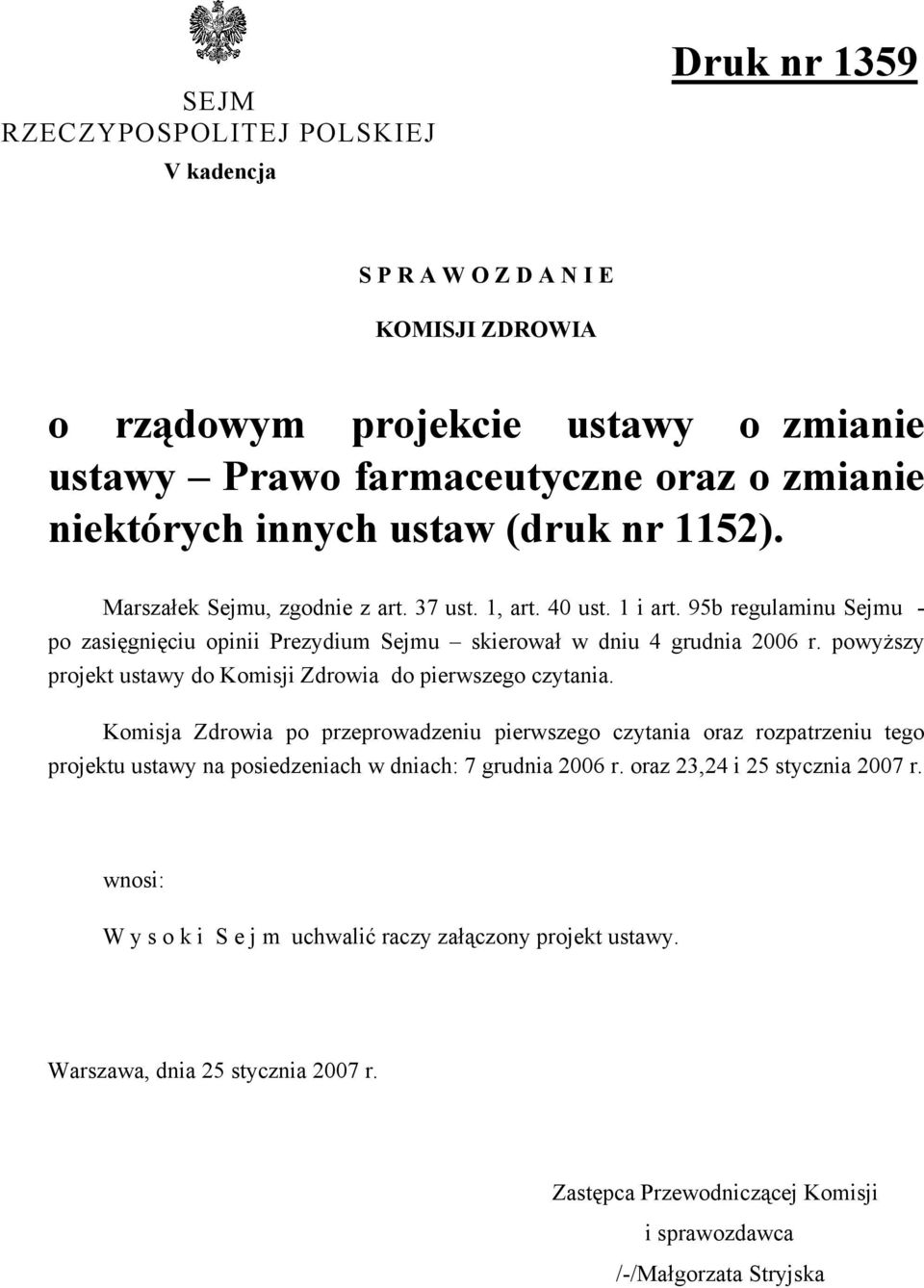 powyższy projekt ustawy do Komisji Zdrowia do pierwszego czytania.