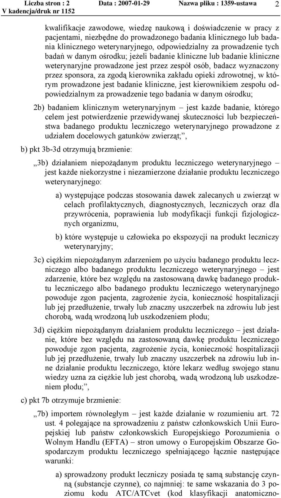 wyznaczony przez sponsora, za zgodą kierownika zakładu opieki zdrowotnej, w którym prowadzone jest badanie kliniczne, jest kierownikiem zespołu odpowiedzialnym za prowadzenie tego badania w danym