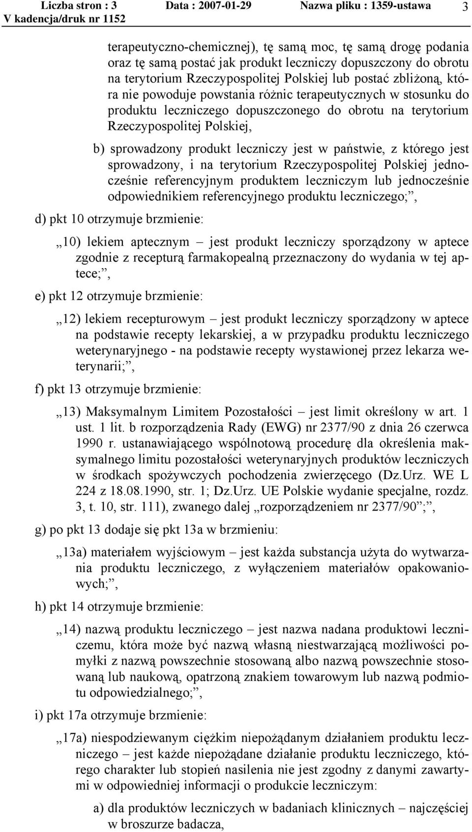 Polskiej, b) sprowadzony produkt leczniczy jest w państwie, z którego jest sprowadzony, i na terytorium Rzeczypospolitej Polskiej jednocześnie referencyjnym produktem leczniczym lub jednocześnie