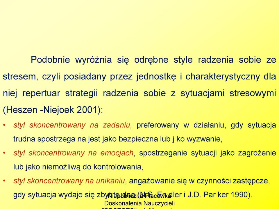 spostrzega na jest jako bezpieczna lub j ko wyzwanie, styl skoncentrowany na emocjach, spostrzeganie sytuacji jako zagrożenie lub jako niemożliwą