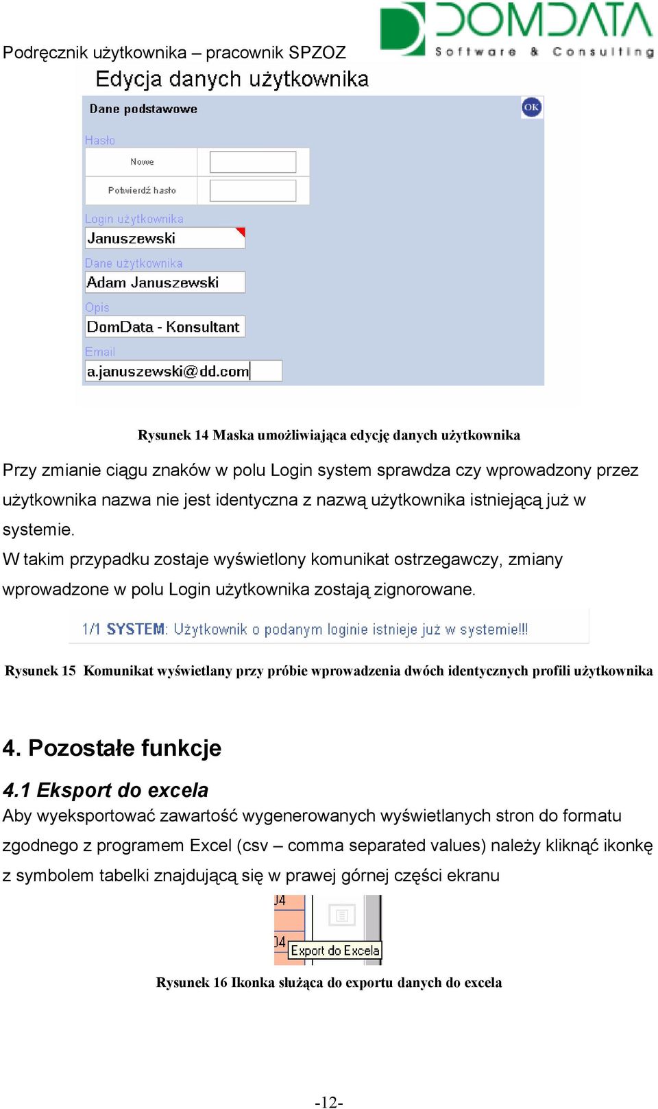 Rysunek 15 Komunikat wyświetlany przy próbie wprowadzenia dwóch identycznych profili użytkownika 4. Pozostałe funkcje 4.