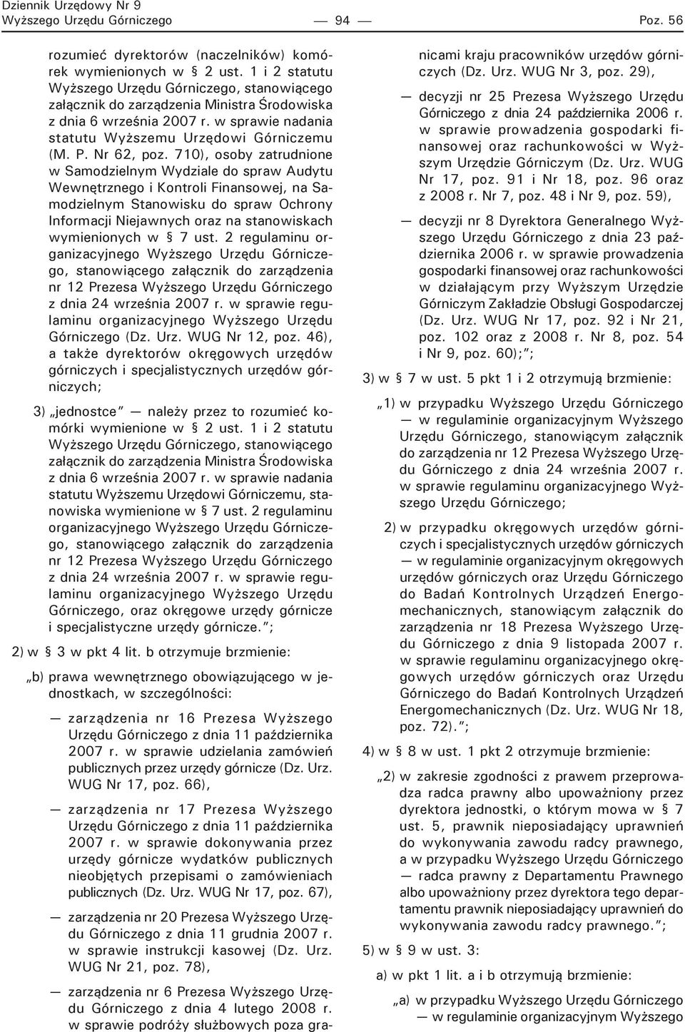 710), osoby zatrudnione w Samodzielnym Wydziale do spraw Audytu Wewnętrznego i Kontroli Finansowej, na Samodzielnym Stanowisku do spraw Ochrony Informacji Niejawnych oraz na stanowiskach wymienionych