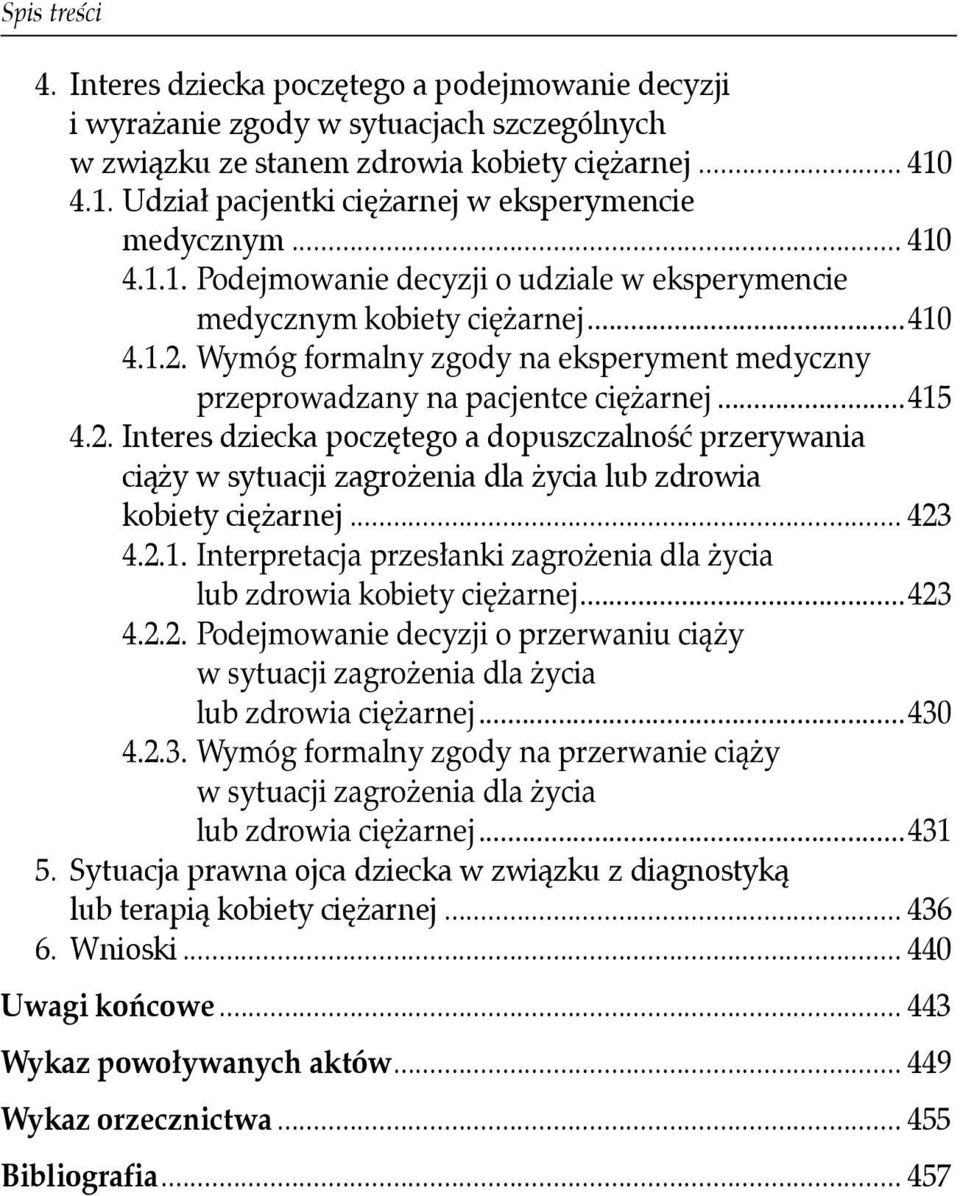 Wymóg formalny zgody na eksperyment medyczny przeprowadzany na pacjentce ciężarnej...415 4.2.