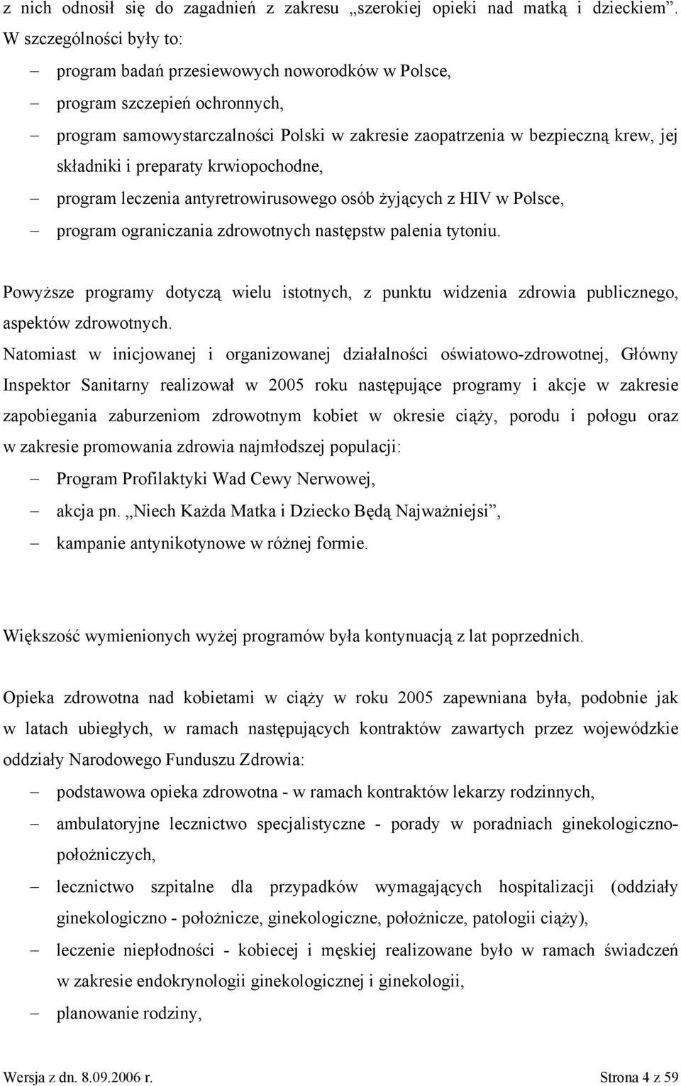 preparaty krwiopochodne, program leczenia antyretrowirusowego osób żyjących z HIV w Polsce, program ograniczania zdrowotnych następstw palenia tytoniu.