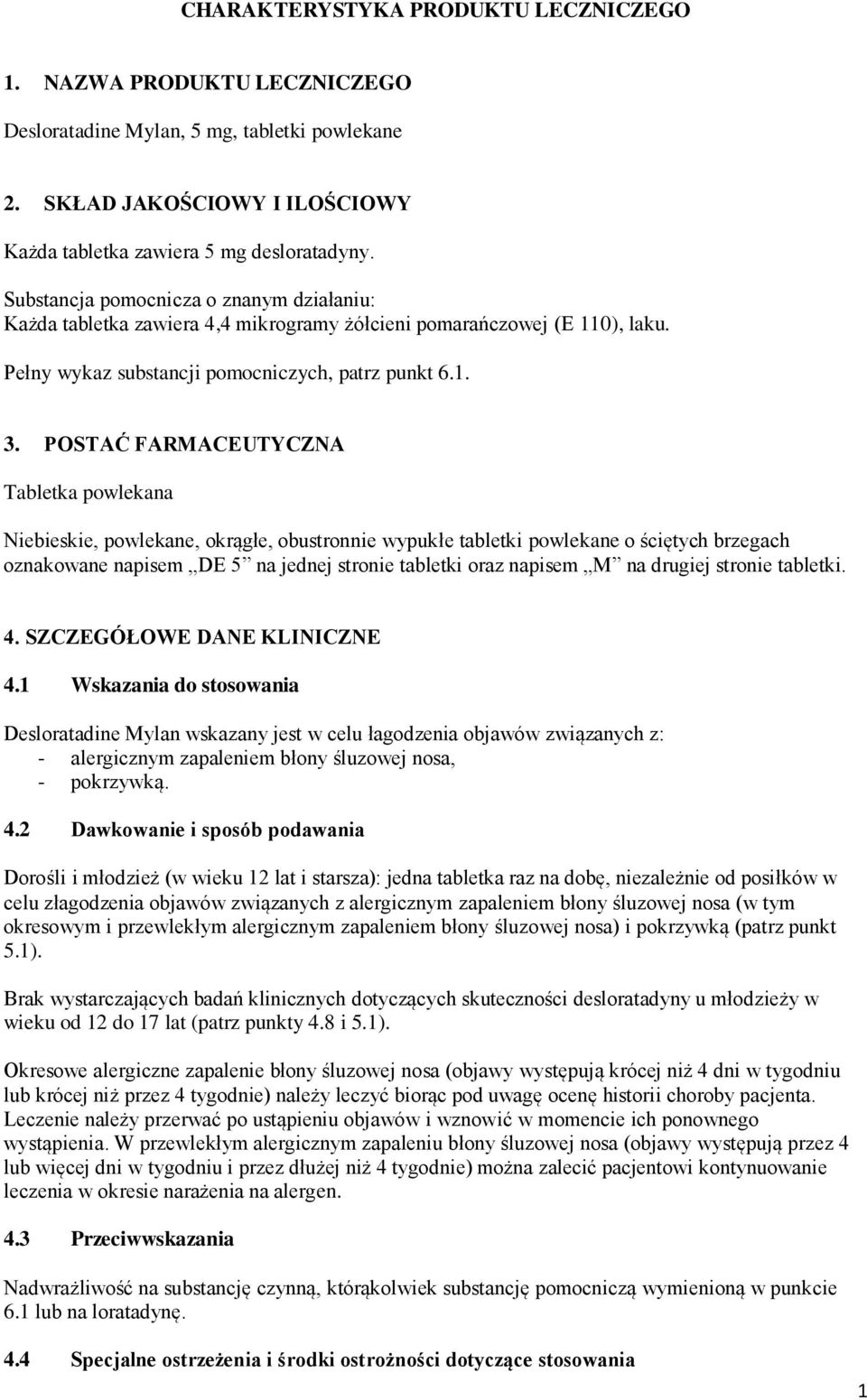 POSTAĆ FARMACEUTYCZNA Tabletka powlekana Niebieskie, powlekane, okrągłe, obustronnie wypukłe tabletki powlekane o ściętych brzegach oznakowane napisem DE 5 na jednej stronie tabletki oraz napisem M