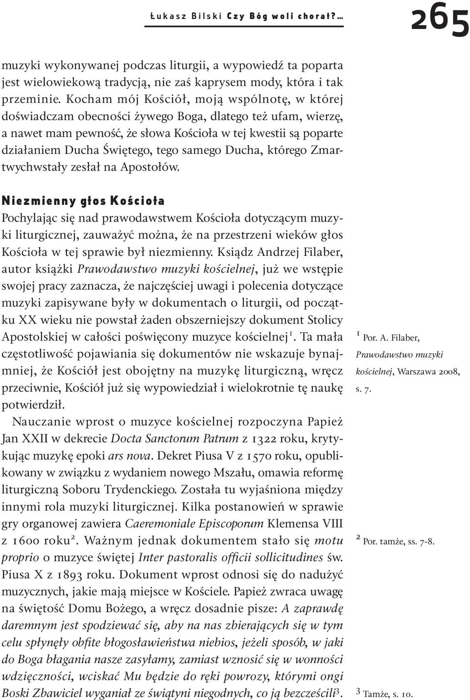 tego samego Ducha, którego Zmartwychwstały zesłał na Apostołów.