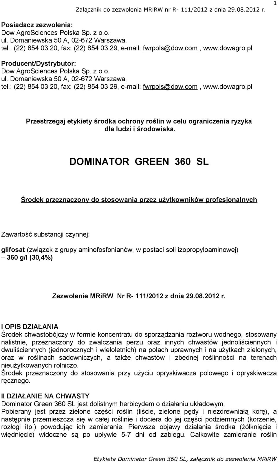 pl Przestrzegaj etykiety środka ochrony roślin w celu ograniczenia ryzyka dla ludzi i środowiska.