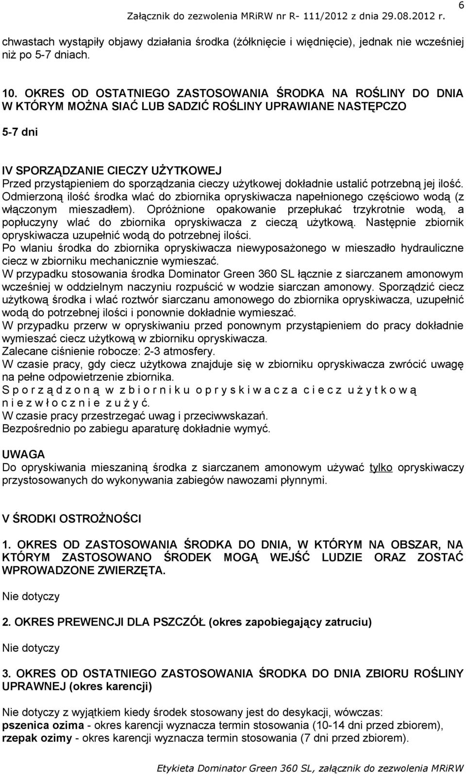 cieczy użytkowej dokładnie ustalić potrzebną jej ilość. Odmierzoną ilość środka wlać do zbiornika opryskiwacza napełnionego częściowo wodą (z włączonym mieszadłem).