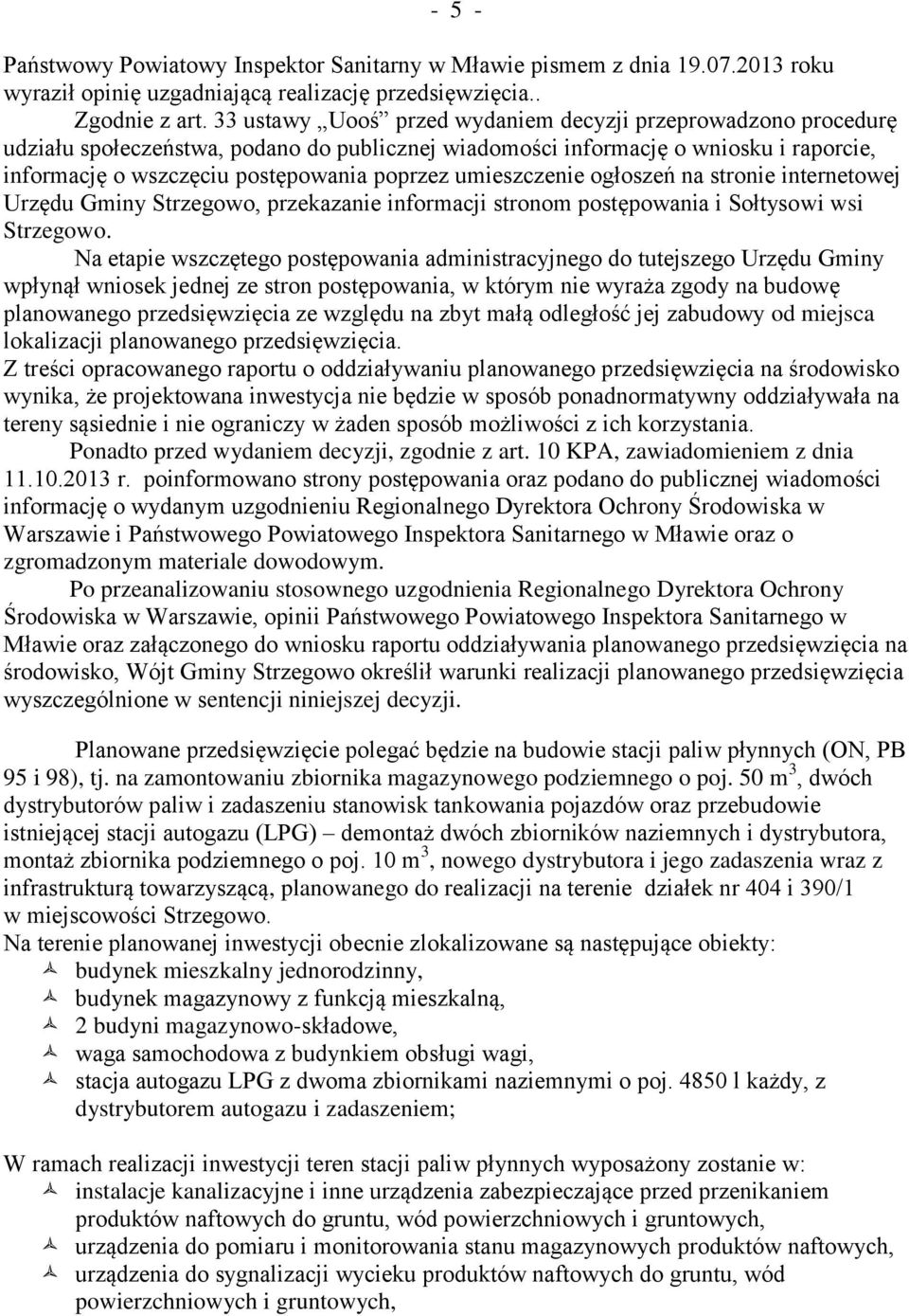 umieszczenie ogłoszeń na stronie internetowej Urzędu Gminy Strzegowo, przekazanie informacji stronom postępowania i Sołtysowi wsi Strzegowo.