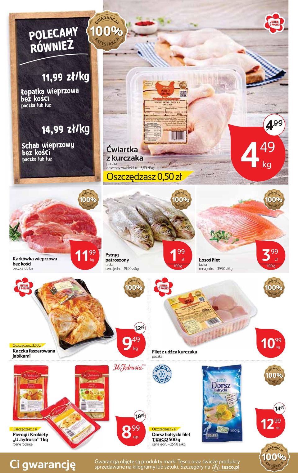 39,90 zł/ 3 99 zł Oszczędsz 3,50 zł 9 49 Kaczka faszerowana jabłkami 1 99 Filet z udźca kurcka paczka 10 99 PRODUKT M R O Ż O N Y 14 99 Oszczędsz zł Pierogi i Krokiety U