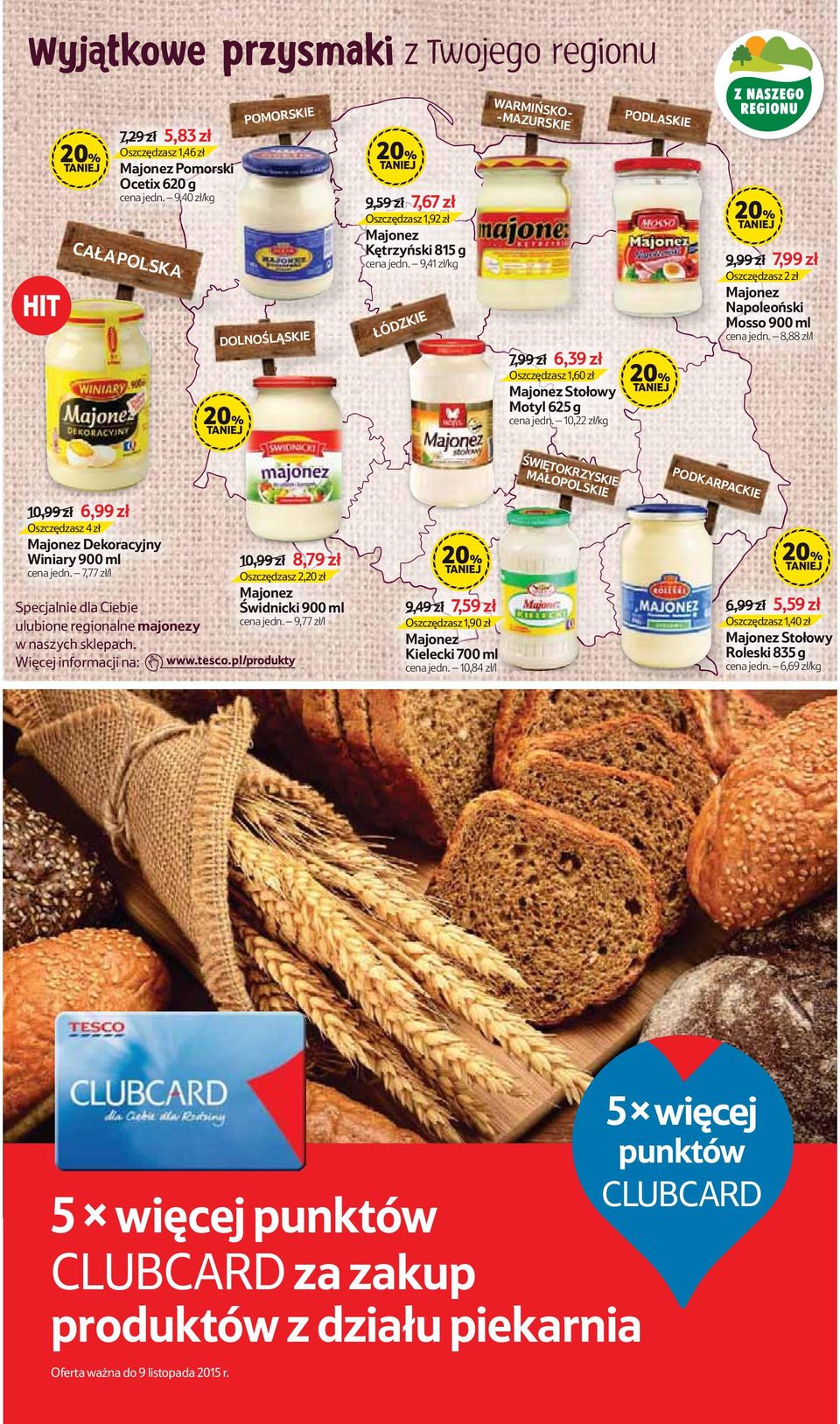 9,41 zł/ ŁÓDZKIE WARMIŃSKO - - MAZURSKIE 7,99 zł 6,39 zł Oszczędsz 1,60 zł Majonez Stołowy Motyl 65 g cena jedn.