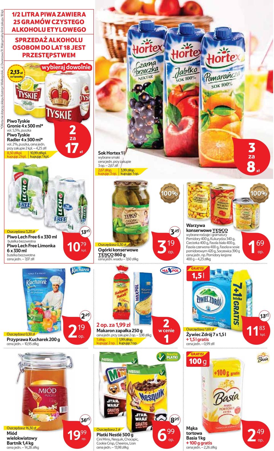 5,5%, puszka Piwo Tyskie Radler 4 x 500 ml* vol. %, puszka, cena jedn. przy kupie 4,5 zł/l 8,50 zł/ kupując 10,99 zł/ kupując 1 wybieraj dowolnie 17 zł Sok Hortex 1 l wybrane smaki cena jedn.