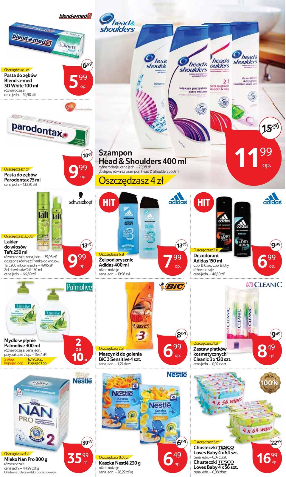 9,98 zł/l dostępny również Smpon Head & Shoulders 360 ml Oszczędsz 4 zł 11 99 HIT HIT Oszczędsz 3,50 zł Lakier do włosów Taft 50 ml różne rodje, cena jedn.