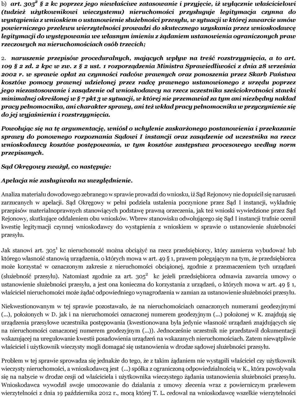 ustanowienie służebności przesyłu, w sytuacji w której zawarcie umów powierniczego przelewu wierzytelności prowadzi do skutecznego uzyskania przez wnioskodawcę legitymacji do występowania we własnym