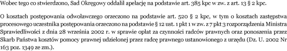 520 2 kpc, w tym o kosztach zastępstwa procesowego uczestnika postępowania orzeczono na podstawie 12 ust. 1 pkt 1 w zw.