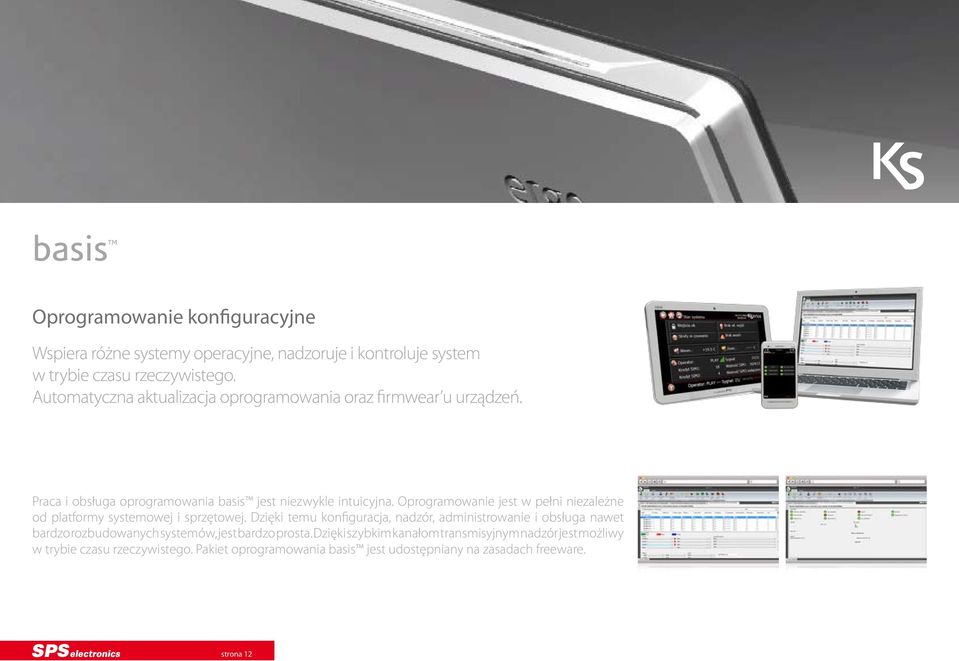 Oprogramowanie jest w pełni niezależne od platformy systemowej i sprzętowej.