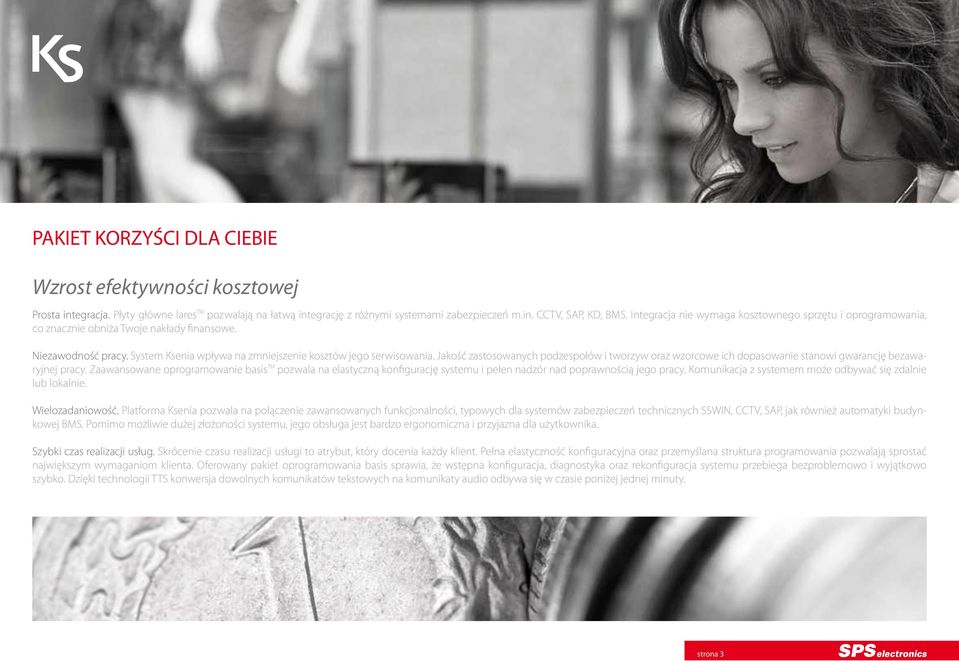 Jakość zastosowanych podzespołów i tworzyw oraz wzorcowe ich dopasowanie stanowi gwarancję bezawaryjnej pracy.