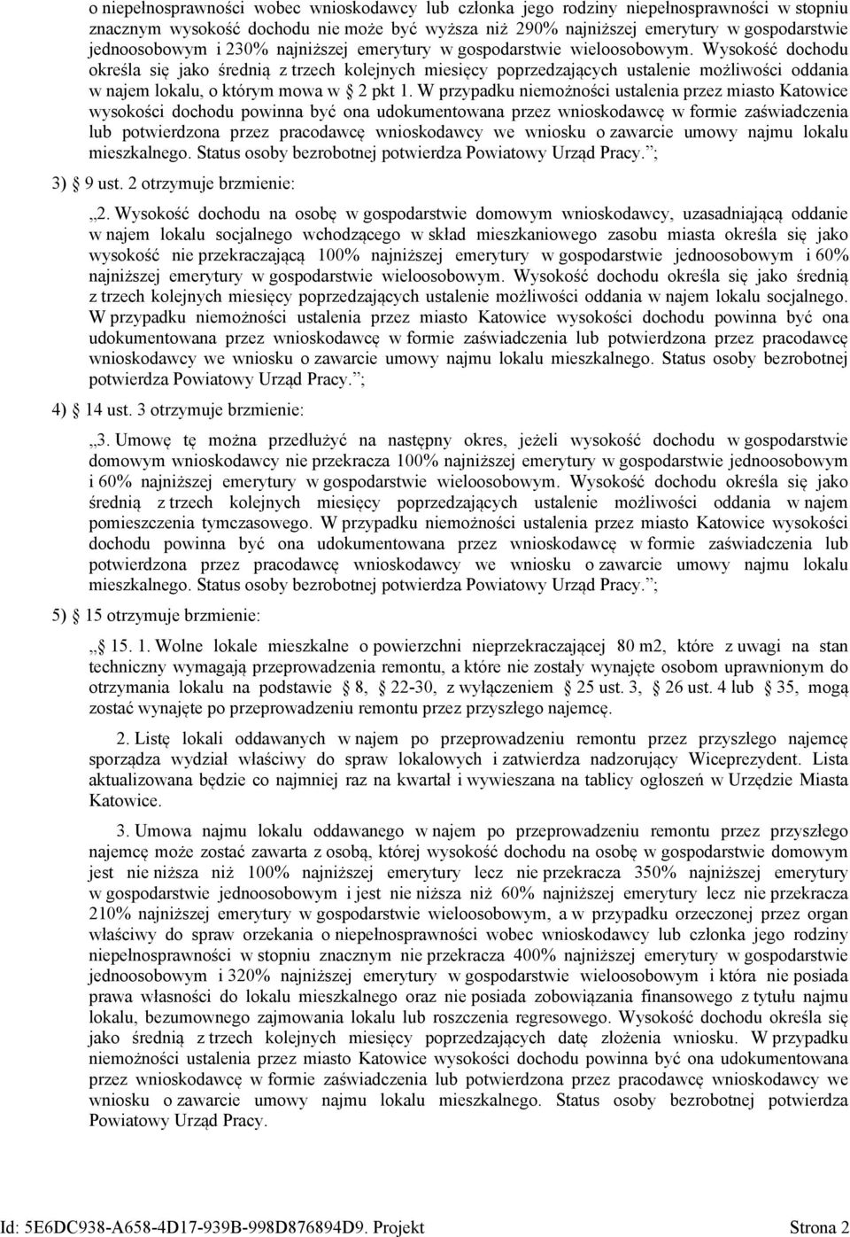 Wysokość dochodu określa się jako średnią z trzech kolejnych miesięcy poprzedzających ustalenie możliwości oddania w najem lokalu, o którym mowa w 2 pkt 1.
