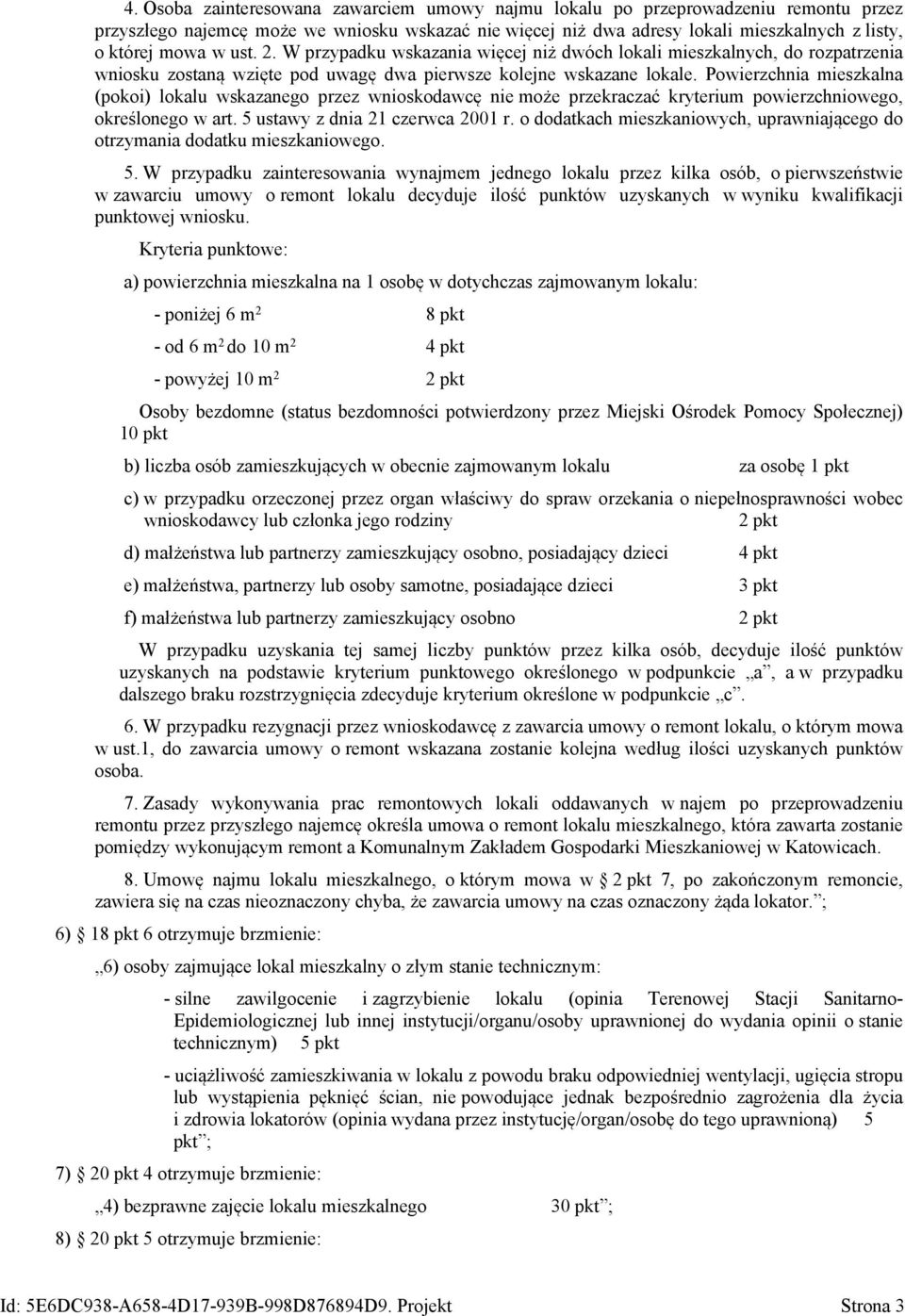 Powierzchnia mieszkalna (pokoi) lokalu wskazanego przez wnioskodawcę nie może przekraczać kryterium powierzchniowego, określonego w art. 5 ustawy z dnia 21 czerwca 2001 r.