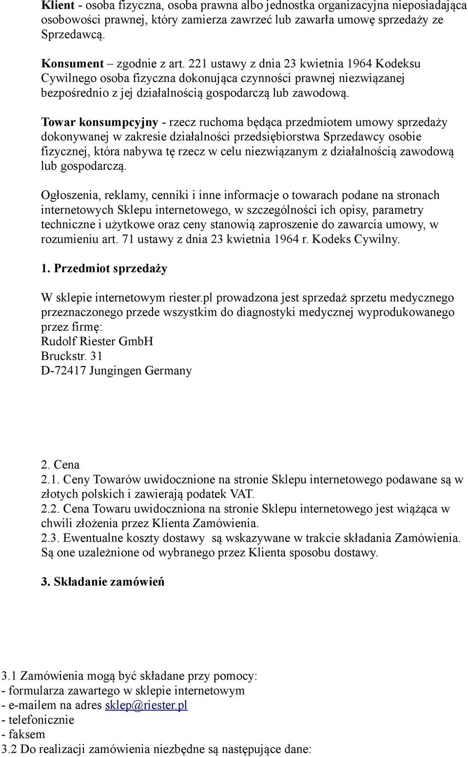 Towar konsumpcyjny - rzecz ruchoma będąca przedmiotem umowy sprzedaży dokonywanej w zakresie działalności przedsiębiorstwa Sprzedawcy osobie fizycznej, która nabywa tę rzecz w celu niezwiązanym z