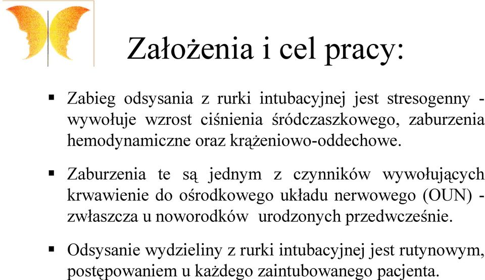 Zaburzenia te są jednym z czynników wywołujących krwawienie do ośrodkowego układu nerwowego (OUN) -