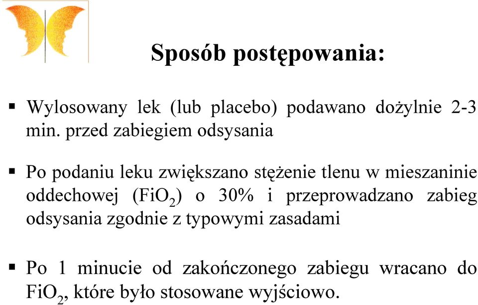 oddechowej (FiO 2 ) o 30% i przeprowadzano zabieg odsysania zgodnie z typowymi