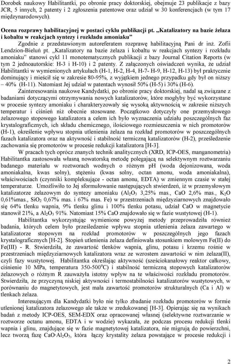 Katalizatory na bazie żelaza i kobaltu w reakcjach syntezy i rozkładu amoniaku Zgodnie z przedstawionym autoreferatem rozprawę habilitacyjną Pani dr inż. Zofii Lendzion-Bieluń pt.