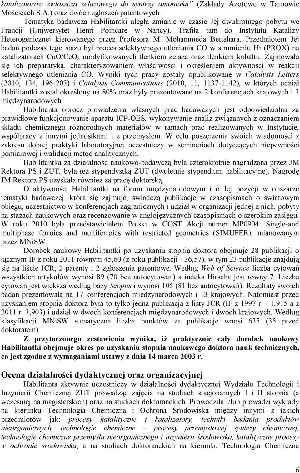 Trafiła tam do Instytutu Katalizy Heterogenicznej kierowanego przez Profesora M. Mohammeda Bettahara.