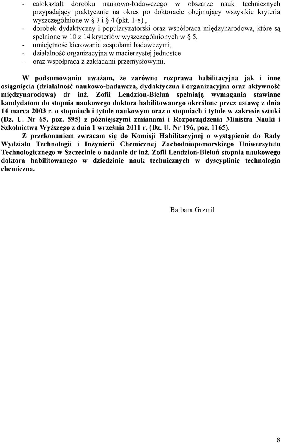 działalność organizacyjna w macierzystej jednostce - oraz współpraca z zakładami przemysłowymi.