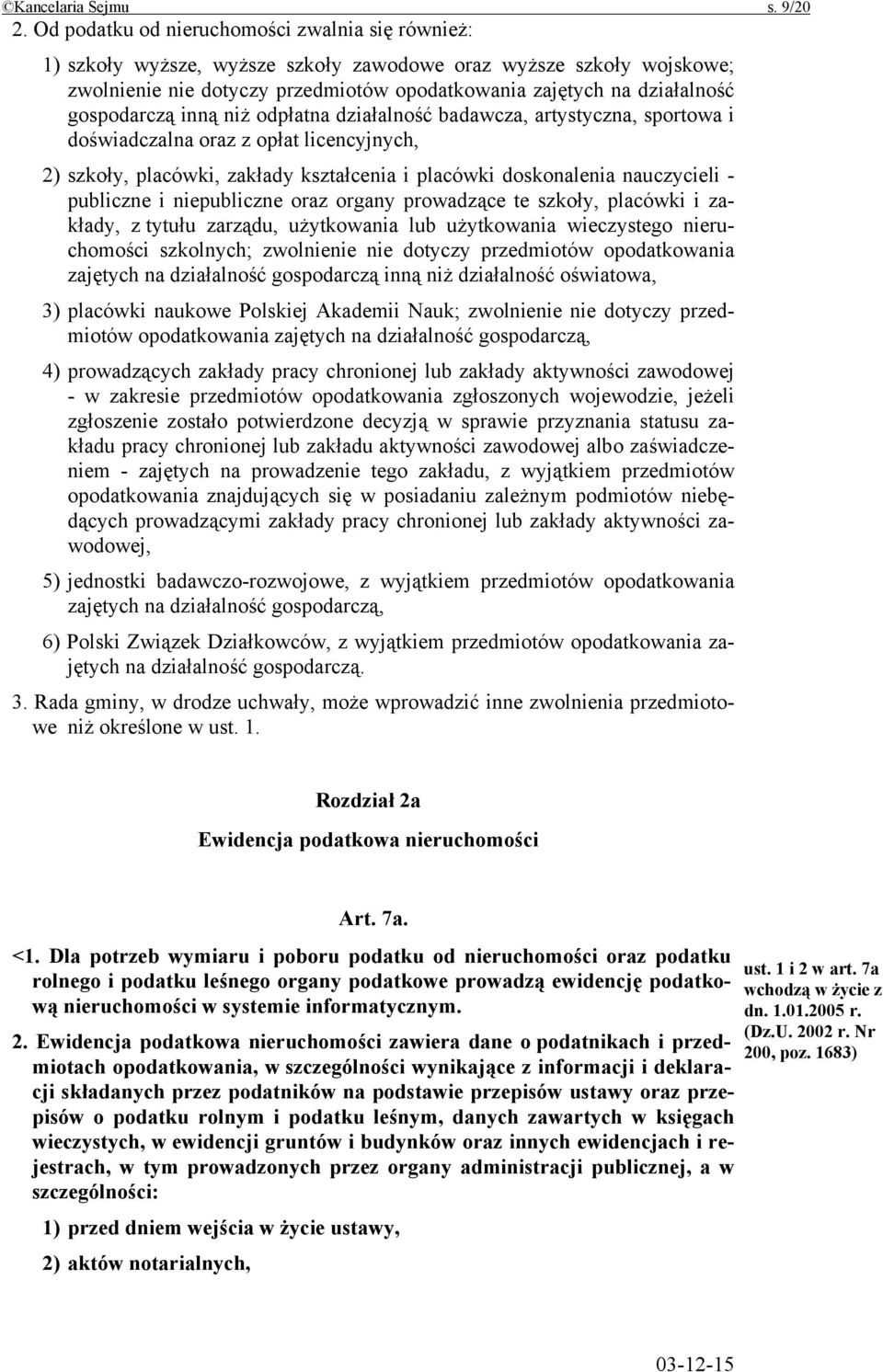 gospodarczą inną niż odpłatna działalność badawcza, artystyczna, sportowa i doświadczalna oraz z opłat licencyjnych, 2) szkoły, placówki, zakłady kształcenia i placówki doskonalenia nauczycieli -