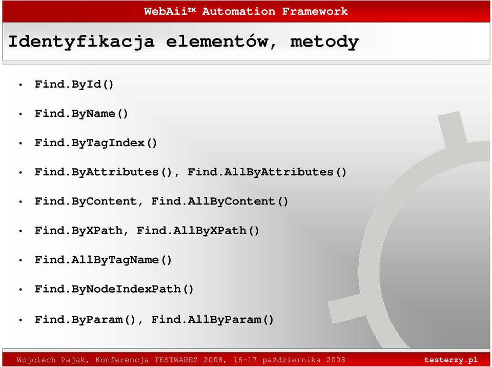 ByContent, Find.AllByContent() Find.ByXPath, Find.