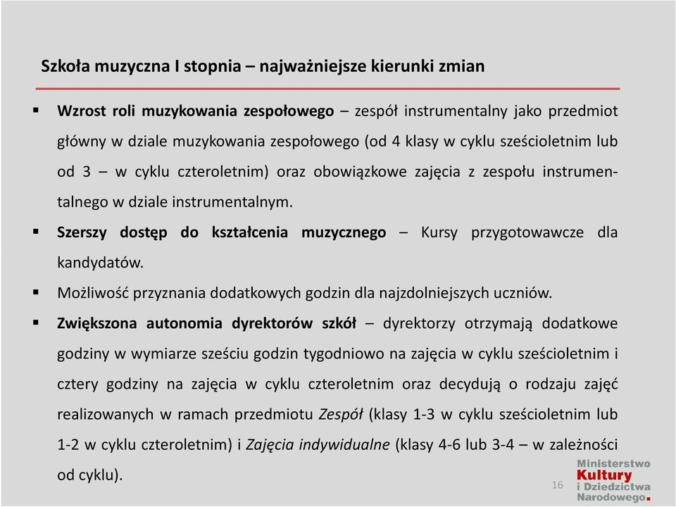 Możliwość przyznania dodatkowych godzin dla najzdolniejszych uczniów.