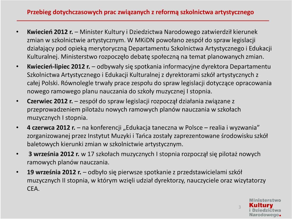 Ministerstwo rozpoczęło debatę społeczną na temat planowanych zmian. Kwiecień-lipiec 2012 r.