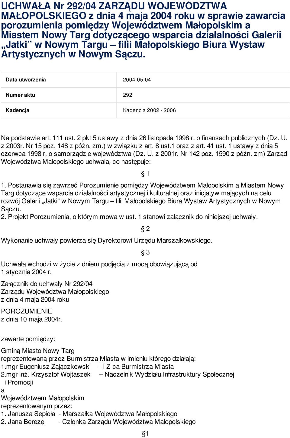 2 pkt 5 ustawy z dnia 26 listopada 1998 r. o finansach publicznych (Dz. U. z 2003r. Nr 15 poz. 148 z późn. zm.) w związku z art. 8 ust.1 oraz z art. 41 ust. 1 ustawy z dnia 5 czerwca 1998 r.