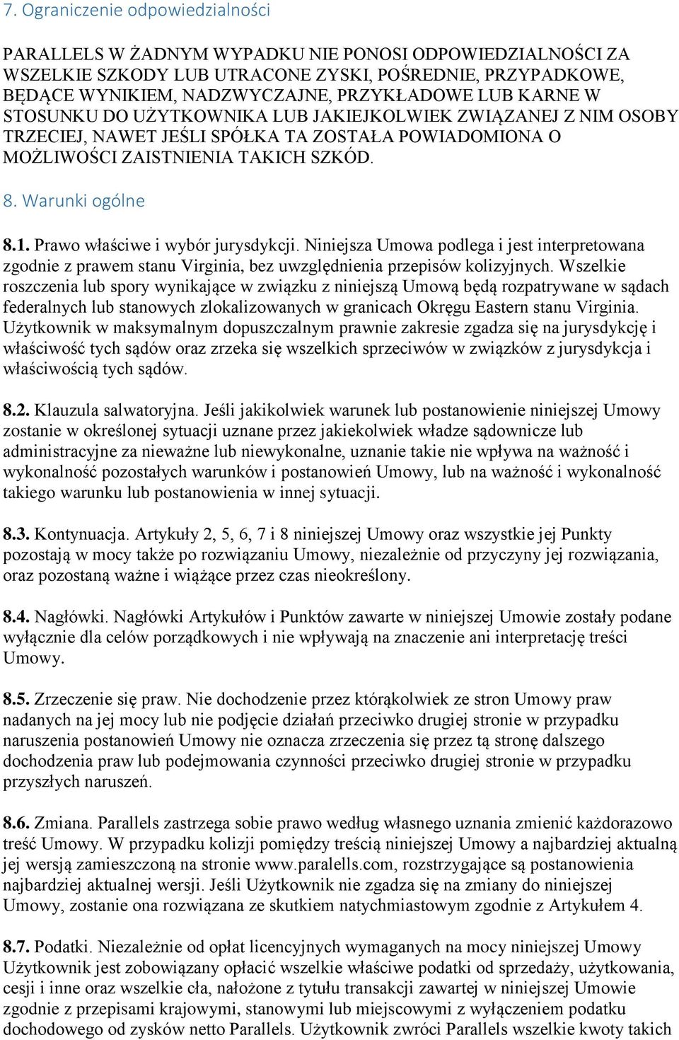 Prawo właściwe i wybór jurysdykcji. Niniejsza Umowa podlega i jest interpretowana zgodnie z prawem stanu Virginia, bez uwzględnienia przepisów kolizyjnych.