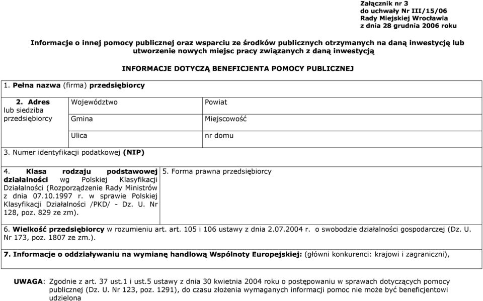 Numer identyfikacji podatkowej 5. Forma prawna przedsiębiorcy S0'3'%$ 51' ).,$ 53 9'2$2* 4. wg Polskiej Klasyfikacji 4( 51 +' N' 0"$ Działalności (Rozporządzenie Rady Ministrów z dnia 07.10.1997 r.
