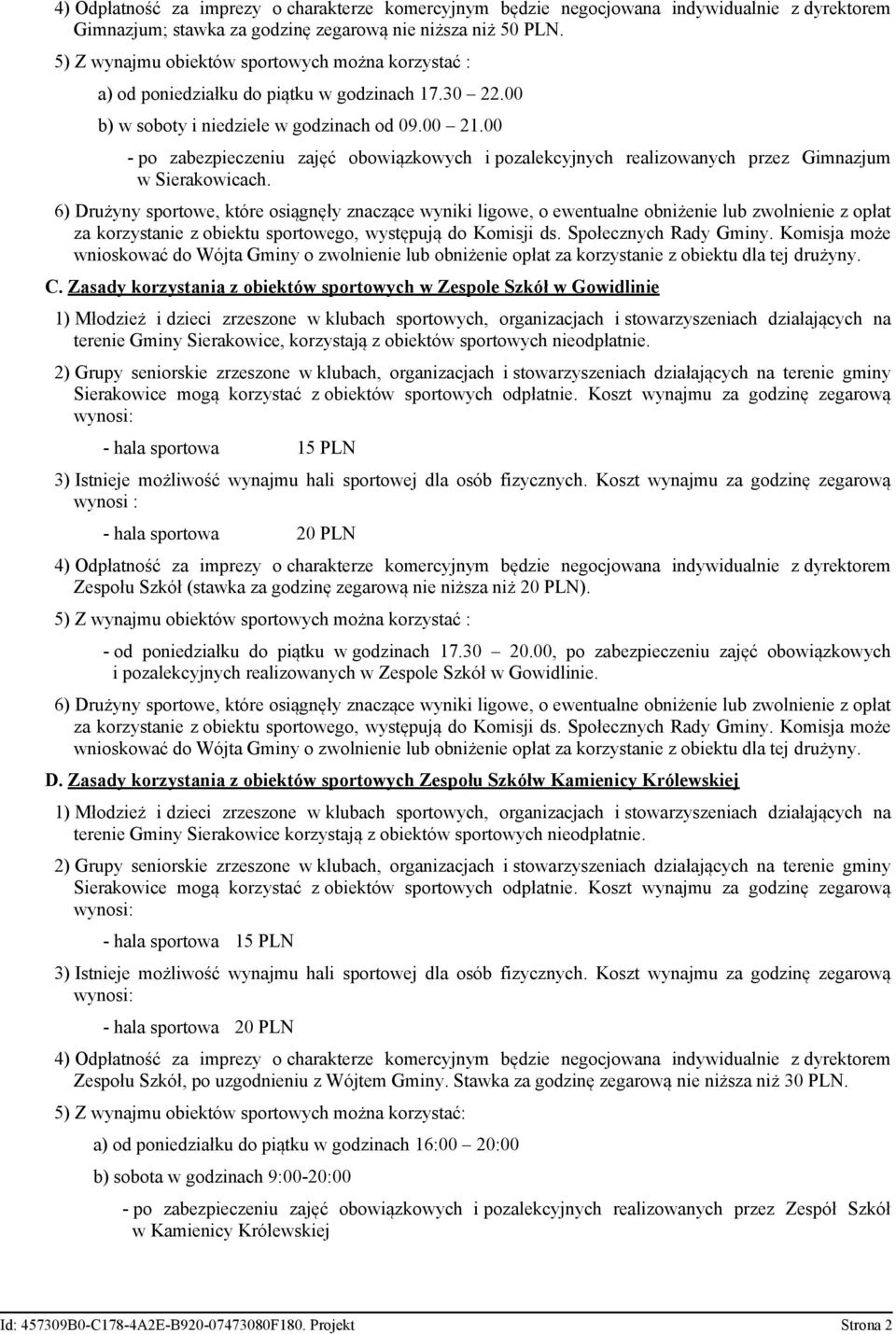 za korzystanie z obiektu sportowego, występują do Komisji ds. Społecznych Rady Gminy. Komisja może C.