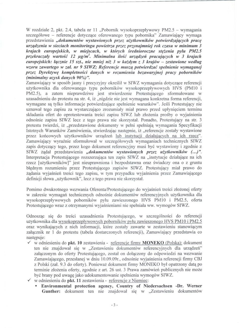 monitoringu powietrza przez przynajmniej rok czasu w minimum 3 krajach europejskich, w miejscach, w których srednioroczne stezenia pylu PM2.5 przekraczaly wartosc 12 pg/m3.